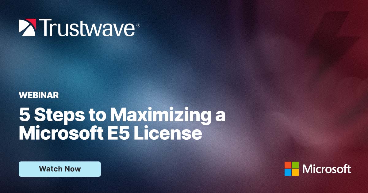 5 Steps to Maximizing a Microsoft E5 License